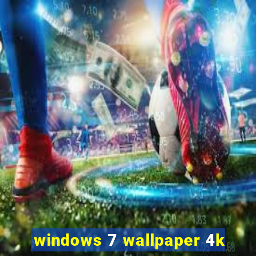 windows 7 wallpaper 4k